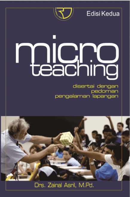 Cover MICRO TEACHING :  DISERTAI DENGAN PEDOMAN PENGALAMAN LAPANGAN / Drs. ZAINAL ASRIL, MPd