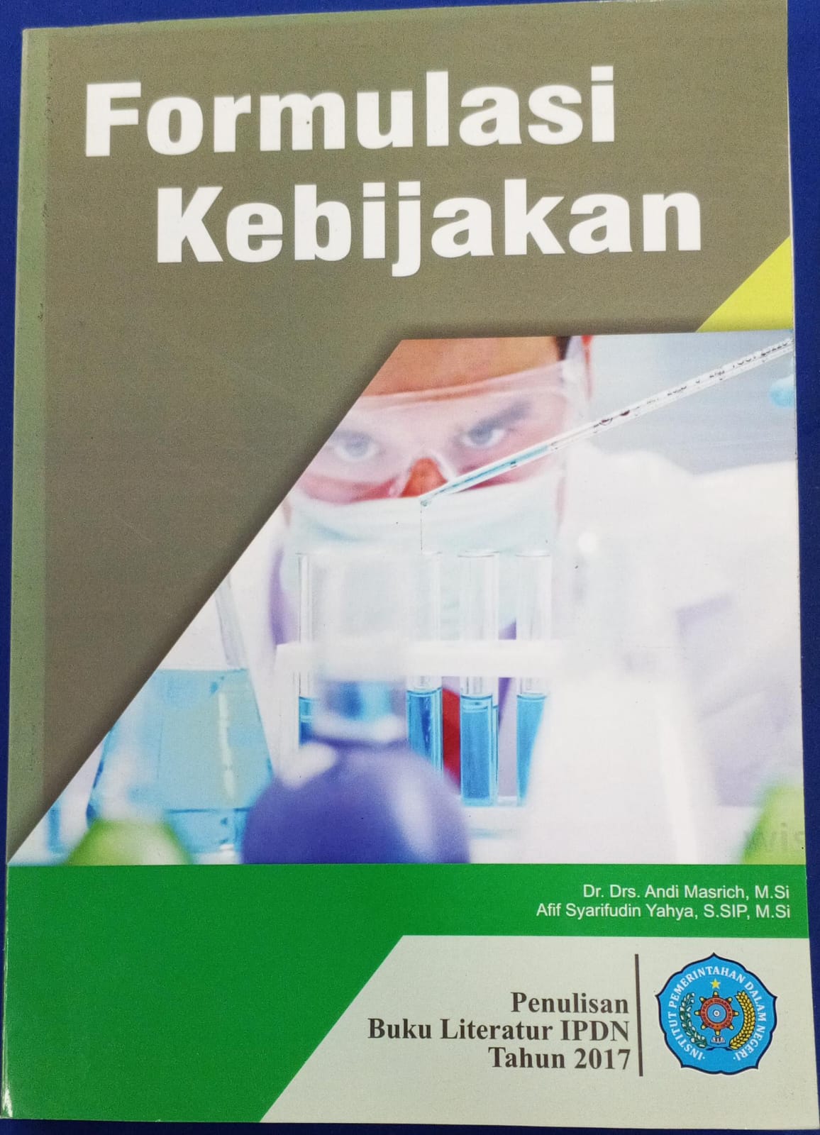Cover FORMULASI KEBIJAKAN :  Buku Literatur IPDN Tahun 2017 / DR. DRS. ANDI MASRICH, M.Si