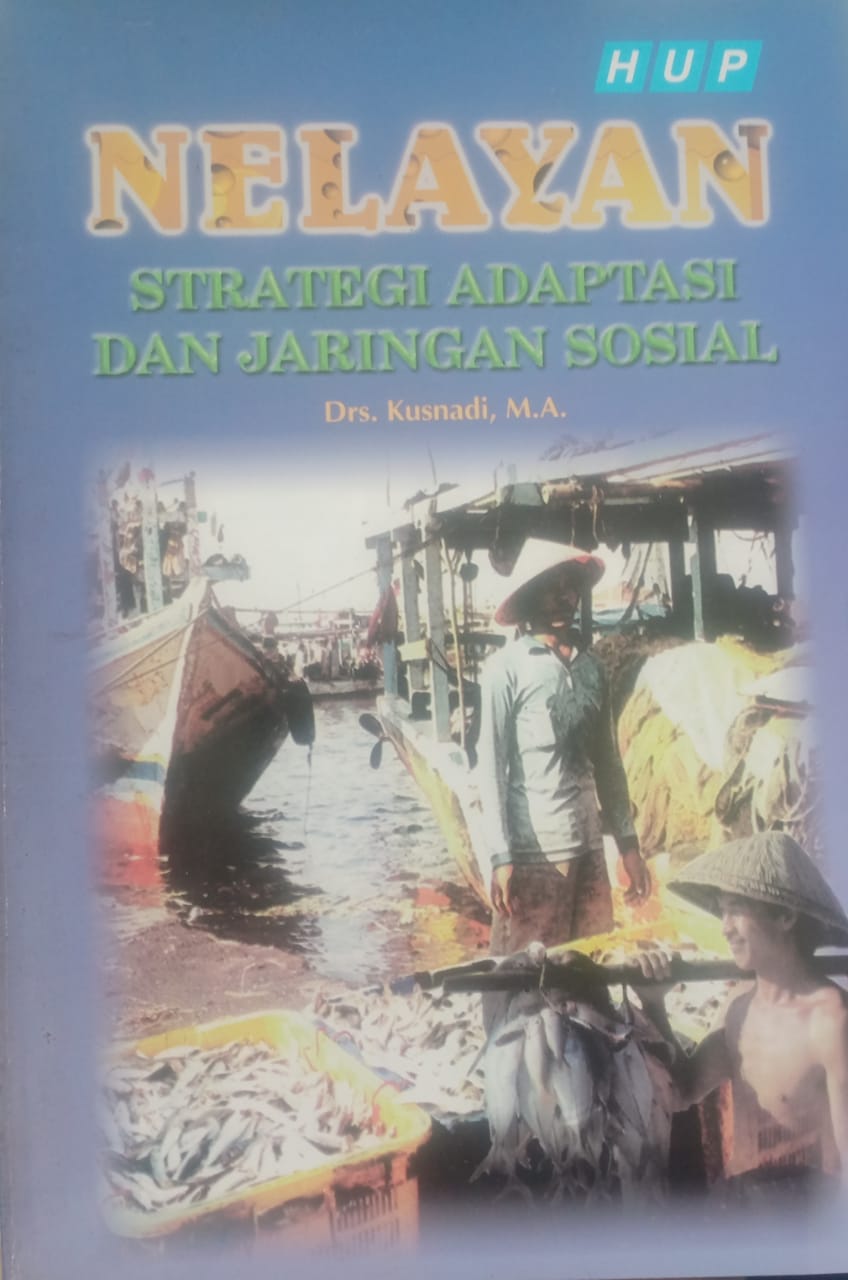 Cover NELAYAN :  STRATEGI ADAPTASI DAN JARINGAN SOSIAL / DRS. KUSNADI, M.A.