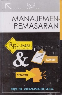 Cover MANAJEMEN PEMASARAN :  DASAR, KONSEP DAN STRATEGI / PROF. DR. SOFJAN ASSAURI, M.B.A