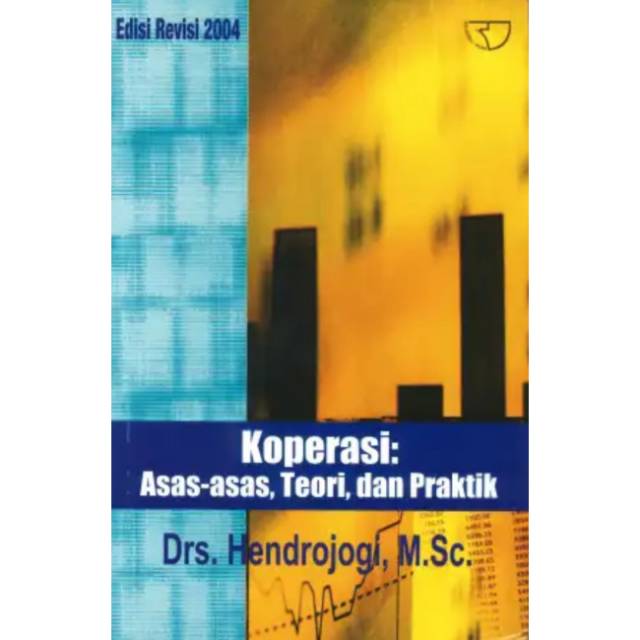 Cover KOPERASI :  ASAS-ASAS, TEORI DAN  PRAKTIK / Drs.HENDROJOGI,M.Sc