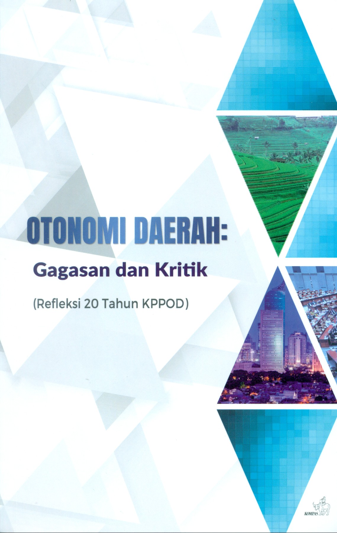 Cover OTONOMI DAERAH : Gagasan dan Kritik :  (Refleksi 20 Tahun KPPOD) / DJISMAN S. SIMANJUNTAK, DKK