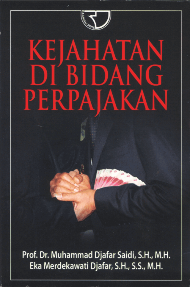 Cover KEJAHATAN DI BIDANG PERPAJAKAN / Prof.Dr. MUHAMMAD DJAFAR SAIDI, S.H.,M.H