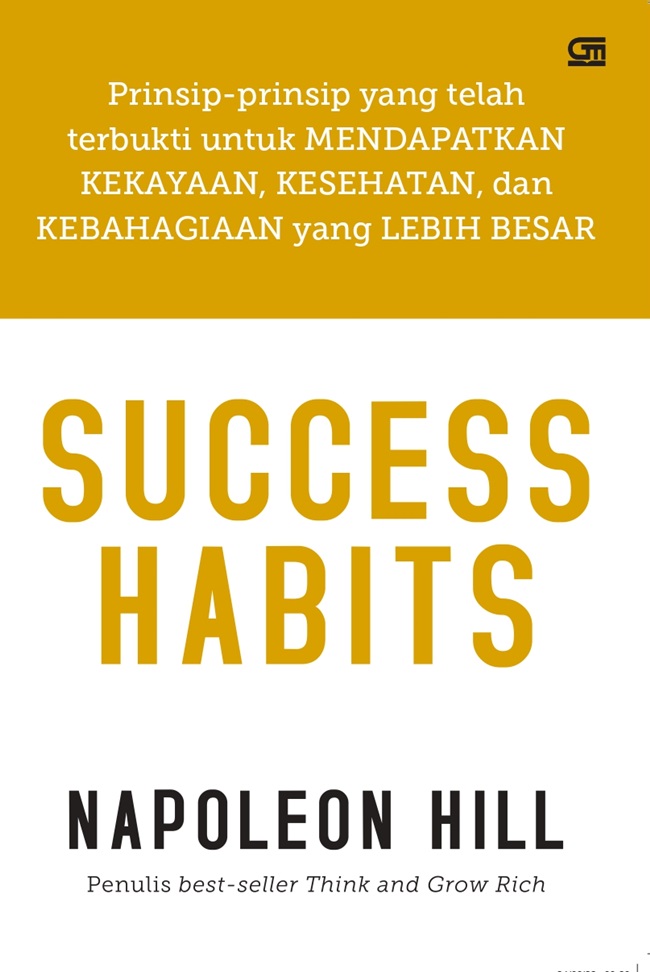 Cover SUCCESS HABITS :  Prinsip-prinsip yang telah terbukti untuk MENDAPATKAN KEKAYAAN, KESEHATAN, dan KEBAHAGIAAN yang LEBIH BESAR / NAPOLEON HILL