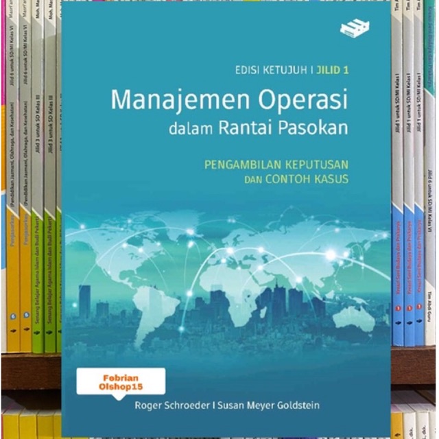 Cover MANAJEMEN OPERASI DALAM RANTAI PASOKAN Jilid 1 :  Pengambilan Keputusan Dan Contoh Kasus / ROGER SCHROEDER
