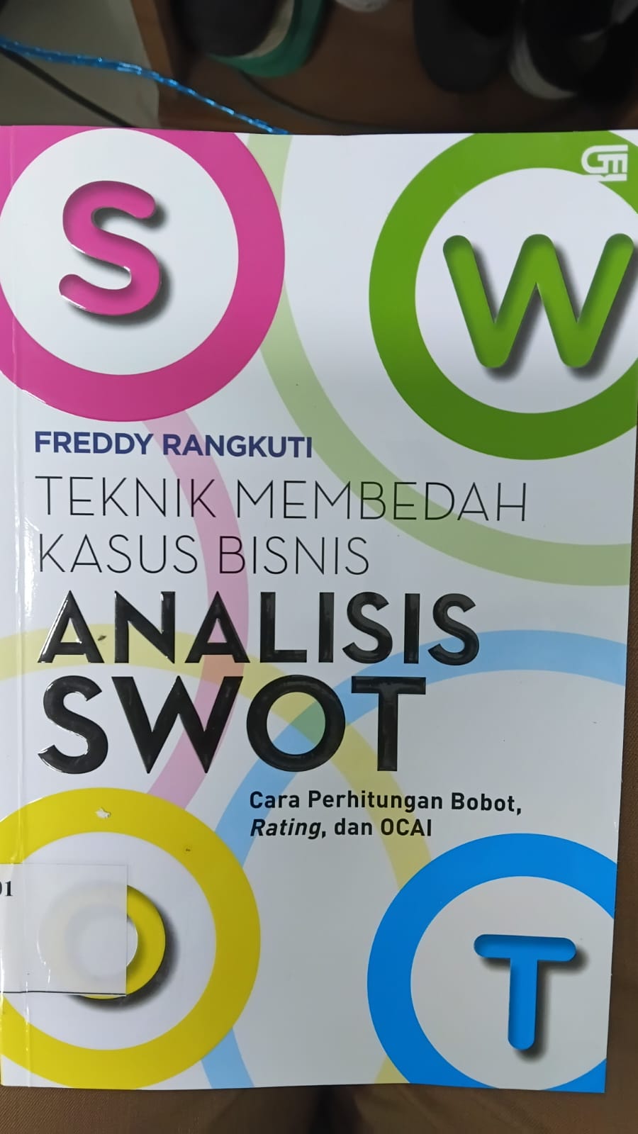 Cover TEKNIK MEMBEDAH KASUS BISNIS ANALISIS SWOT :  Cara Perhitungan Bobot, Rating, dan OCAI / FREDDY RANGKUTI