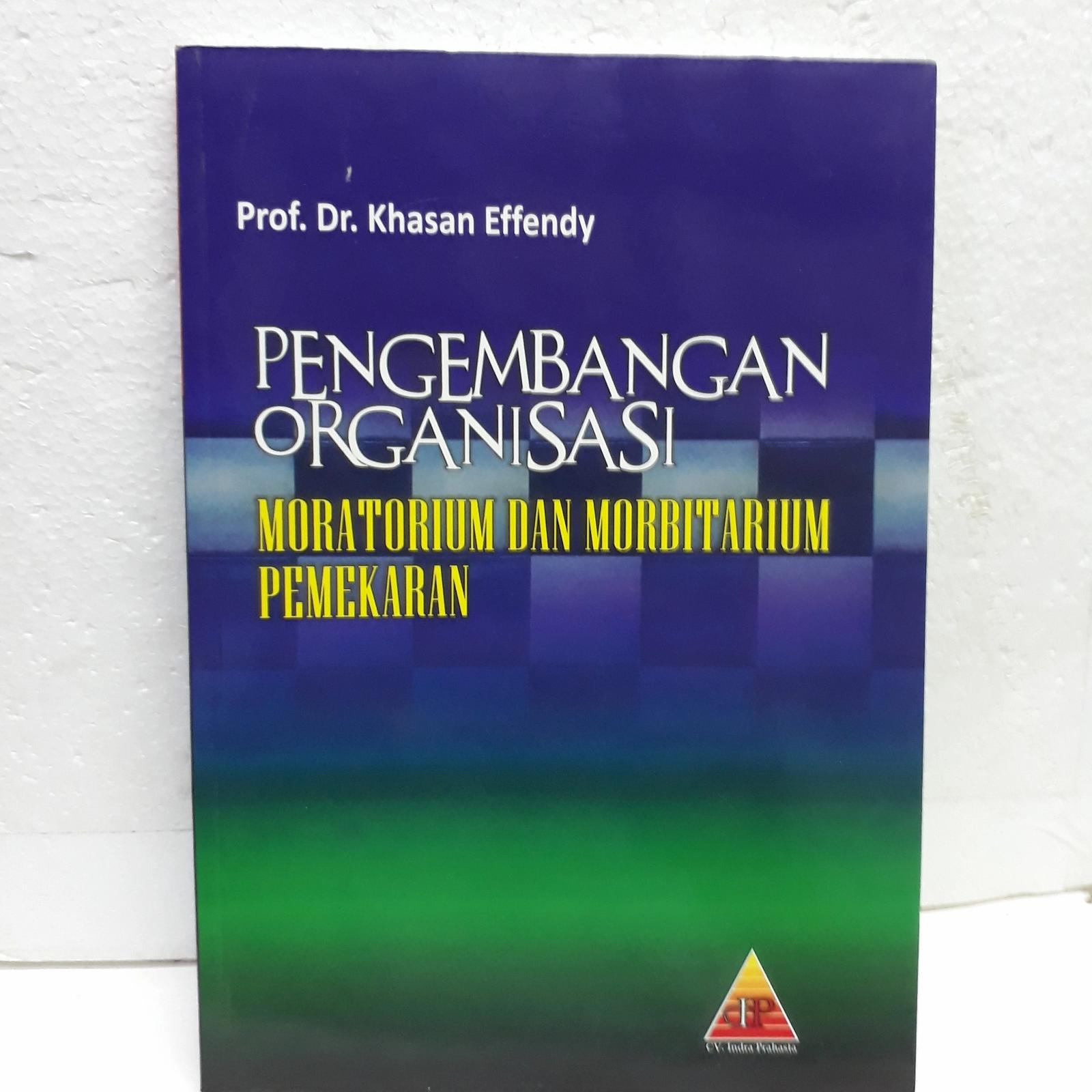 Cover PENGEMBANGAN ORGANISASI :  Moratorium Dan Morbirarium Pemekaran / Prof. Dr. KHASAN EFFENDY