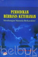 Cover PEDIDIKAN BERBASIS KETUHANAN :  Membangun Manusia Berkarakter / PROF. Dr. ABD. MAJID, M.A