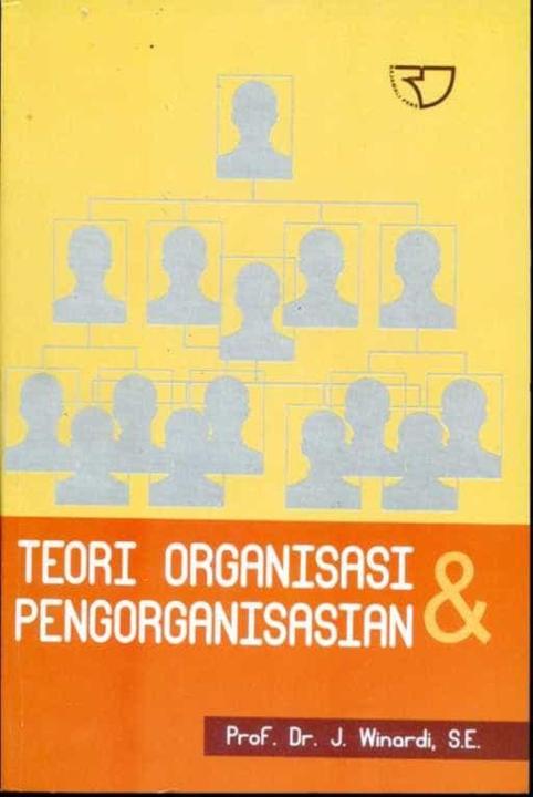 Cover TEORI ORGANISASI & PENGORGANISASIAN / Prof. Dr. J. WINARDI, SE