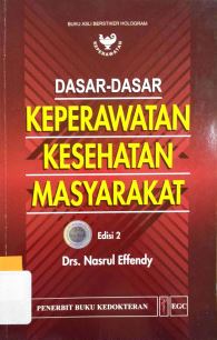 Cover DASAR-DASAR KEPERAWATAN KESEHATAN MASYARAKAT / Drs. NASRUL EFFENDY