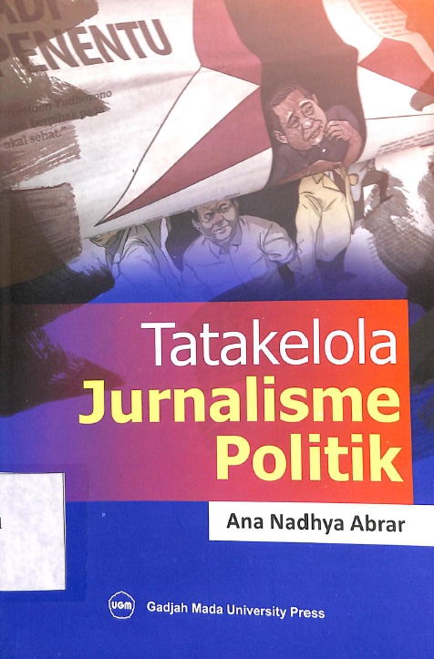 Cover TATAKELOLA JURNALISME POLITIK / ANA NADHYA ABRAR