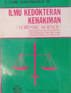 Cover ILMU KEDOKTERAN KEHAKIMAN = FORENSIC SCIENCE :  Sesuai dengan Ketentuan yang Dimuat dalam Undang - Undang No. 8 Tahun 1981 / R. ATANG RANOEMIHARDJA, SH.
