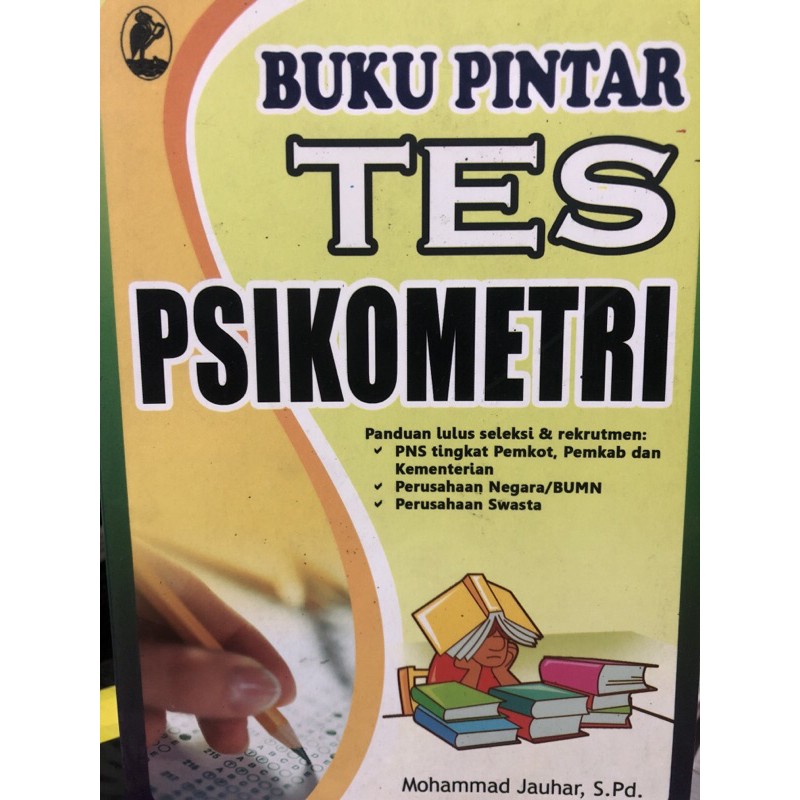 Cover BUKU PINTAR TES PSIKOMETRI :  Panduan Untuk lolos dan  Lulus Dalam Seleksi / MOHAMMAD JAUHAR, S. Pd