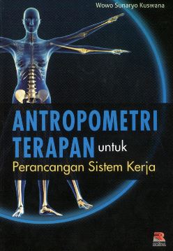 Cover ANTROPOMETRI TERAPAN UNTUK PERANCANGAN SISTEM KERJA / WOWO SUNARYO KUSWANA