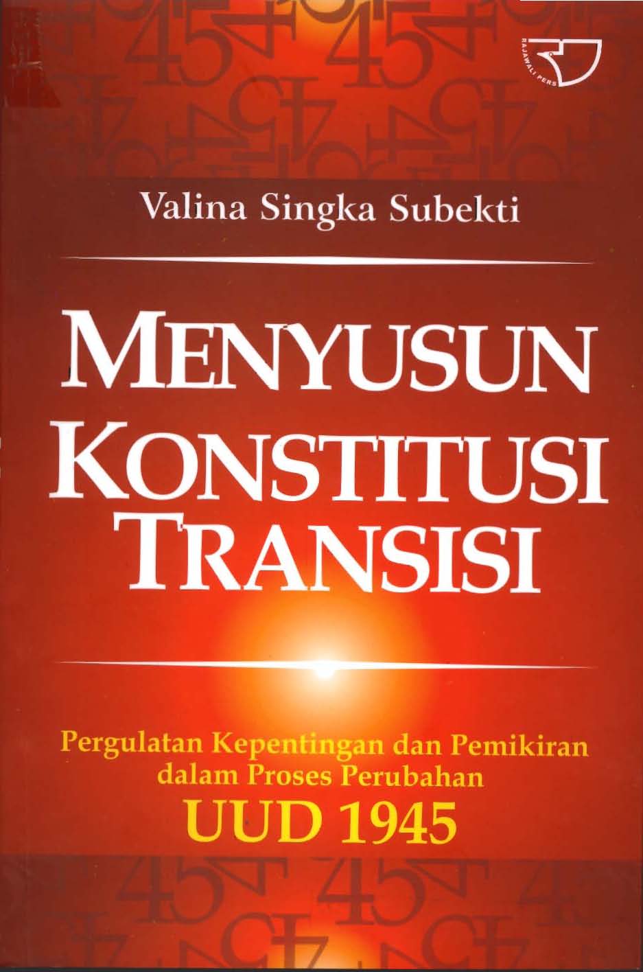 Cover MENYUSUN KONSTITUSI TRANSISI :  PERGULATAN KEPENTINGAN dan PEMIKIRAN DALAM PROSES PERUBAHAN UUD 1945 / VALINA SINGKA SUBEKTI
