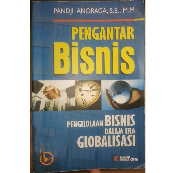Cover PENGANTAR BISNIS :  Pengelolaan Bisnis Dalam Era Globalisasi / PANDJI ANORAGA, S.E., M.M.
