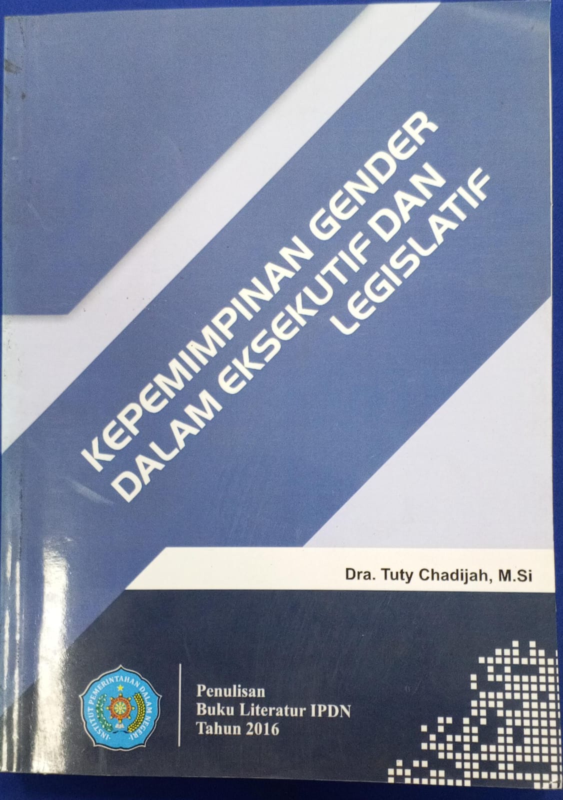 Cover KEPEMIMPINAN GENDER DALAM EKSEKUTIF DAN LEGISLATIF :  Buku Literatur IPDN Tahun 2016 / DRA. TUTY CHADIJAH,M.Si