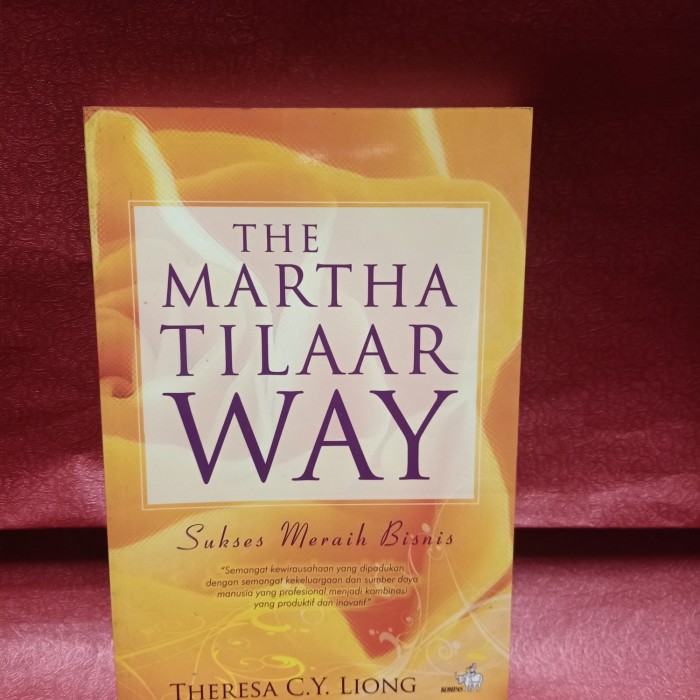Cover THE MARTHA TILAAR WAY :  SUKSES MERAIH BISNIS / THERESA C.Y. LIONG
