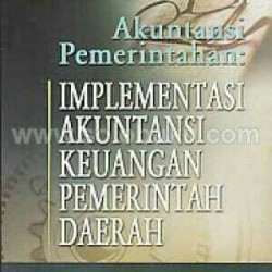 Cover AKUNTANSI PEMERINTAHANN :  IMPLEMENTASI AKUNTANSI KEUANGAN PEMERINTAH DAERAH / Dr.Hj. NUNUY NUR AFIAH, SE.,M.Si.,AK