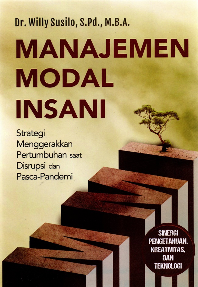 Cover MANAJEMEN MODAL INSANI :  STRATEGI MENGGERAKAN PERTUMBUHAN SAAT DISRUPSI DAN PASCA-PANDEMI / Dr. WILLY SUSILO, S.Pd., M.B.A.