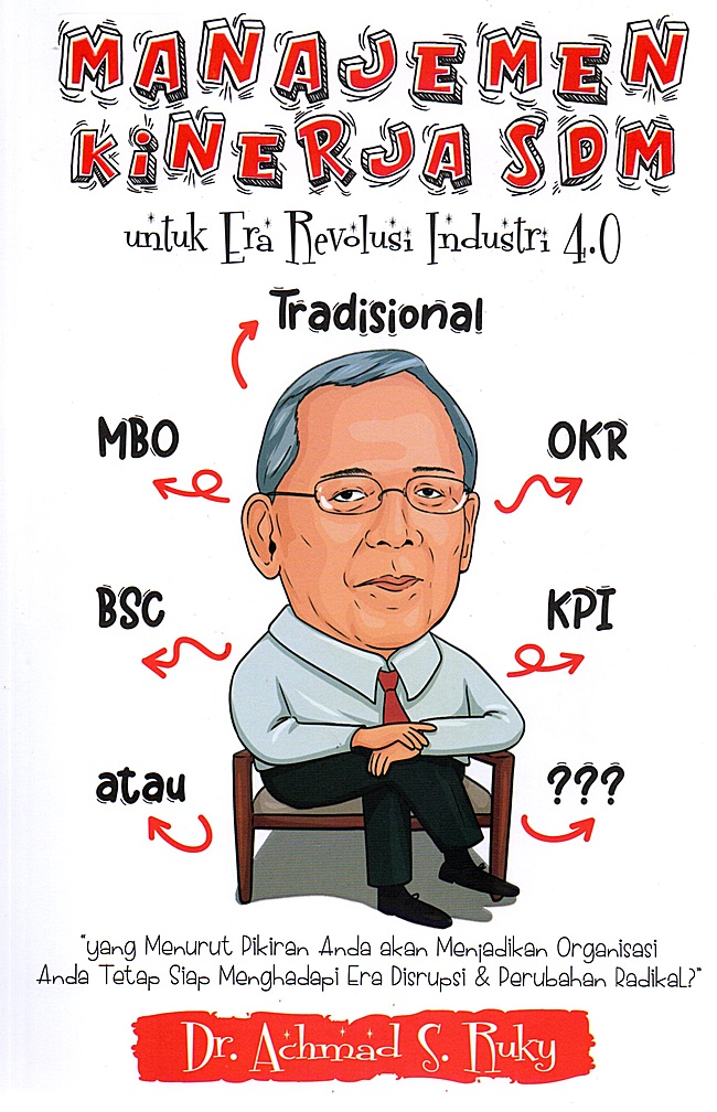 Cover MANAJEMEN KINERJA SDM :  UNTUK ERA REVOLUSI INDUSTRI 4.0 / Dr. ACHMAD S. RUKY