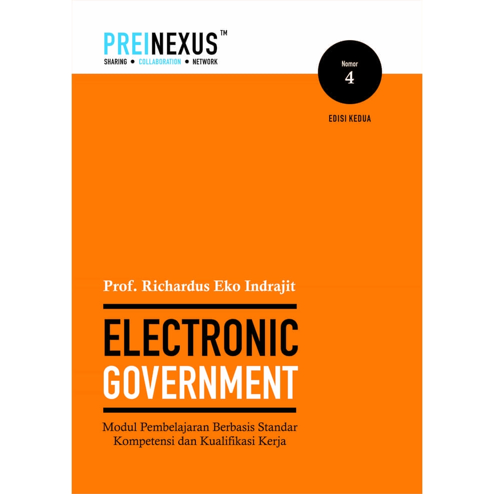 Cover ELECTRONIC GOVERNMENT :  Modul pembelajaran Berbasis Strandar Kompetensi dan Kualifikasi Kerja / PROF. RICHARDUS EKO INDRAJIT