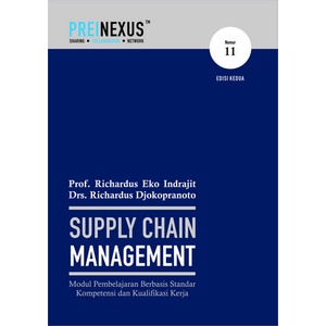 Cover SUPPLY CHAIN MANAGEMENT :  Modul Pembelajaran berbasis Standar Kompetensi dan Kualifikasi Kerja / Prof. RICHARDUS EKO INDRAJIT