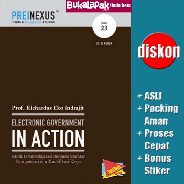 Cover ELECTRINIC GOVERNMENT IN ACTION :  Modul Pembelajaran Berbasis Standar Kompetensi dan Kualifikasi Kerja / Prof. RICHARDUS EKO INDRAJIT