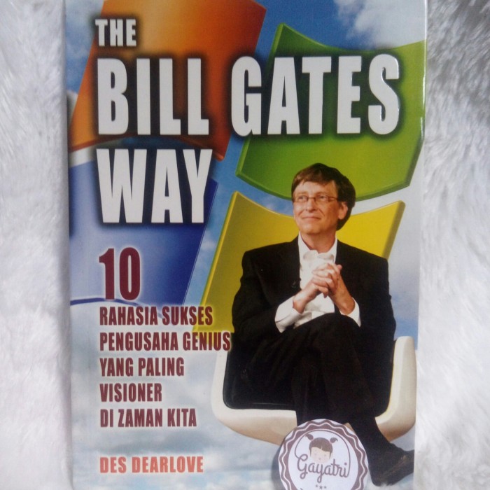 Cover THE BILL GATES WAY :  10 Rahasia Sukses Pengusaha Genius yang Paling Visioner di Zaman Kita / DES DEARLOVE