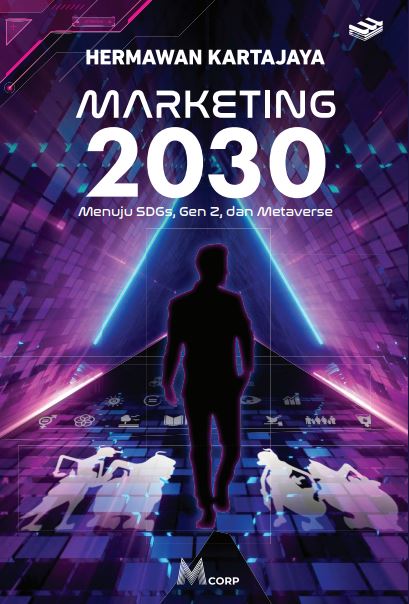 Cover MARKETING 2030 :  MENUJU SDGS, GEN Z, DAN METAVERSE / HERMAWAN KARTAJAYA