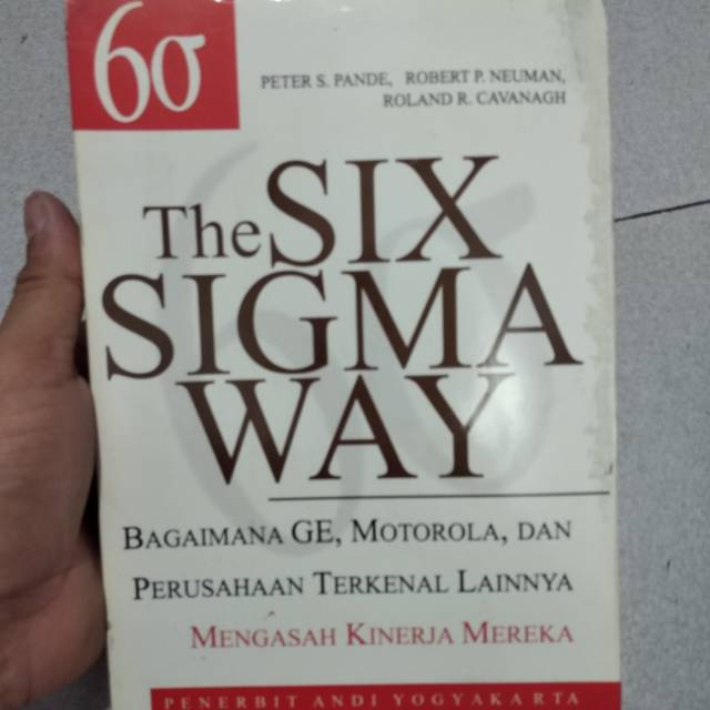 Cover THE SIX SIGMA WAY :  Bagaimanan GE, Motorola, dan Perusahaan Terkenal lLainnya Mengasah Kinerja Mereka / PETER S. PANDE