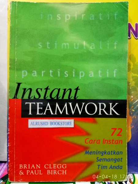 Cover INSTANT TEAMWORK :  72 Cacra Instan Meningkatkan Semangat Tim Anda / BRIAN CLEGG