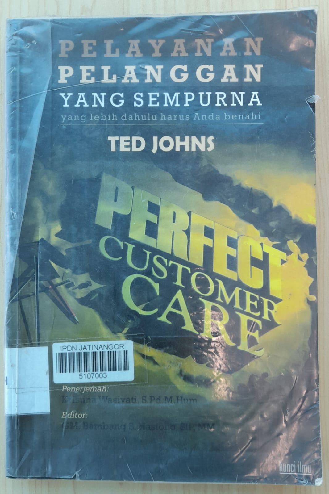 Cover PELAYANAN PELANGGAN YANG SEMPURNA :  Yang Lebih Dahulu Harus Anda Benahi / TED JOHNS