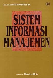 Cover SISTEM INFORMASI MANAJEMEN / Prof. Drs. ONONG UCHJANA EFFENDY, M.A.