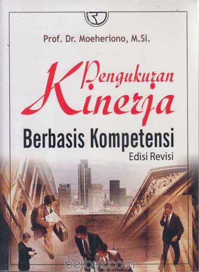 Cover PENGUKURAN KINERJA BERBASIS KOMPETENSI / Prof. Dr. MOEHERIONO, M.Si.