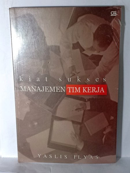 Cover KIAT SUKSES MANAJEMEN TIM KERJA / YASLIS ILYAS