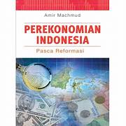 Cover PEREKONOMIAN INDONESIA :  Pasca Reformasi / AMIR MACHMUD