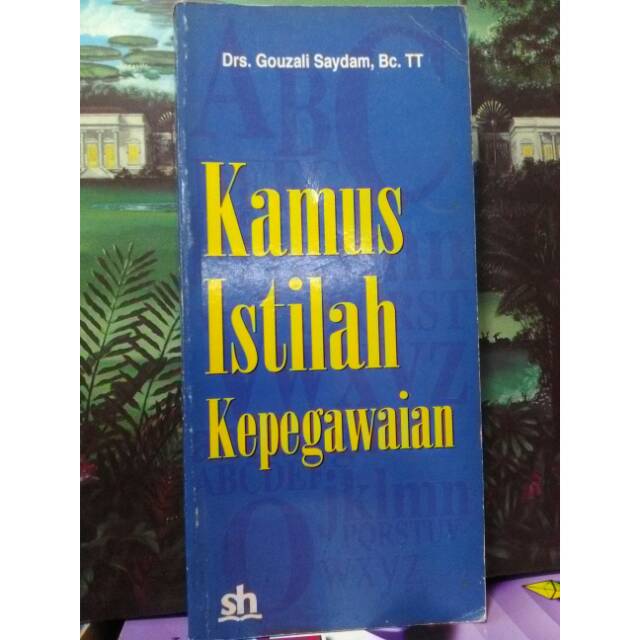 Cover KAMUS ISTILAH KEPEGAWAIAN. / DRS. GOUZALI SAYDAM,BC. IT