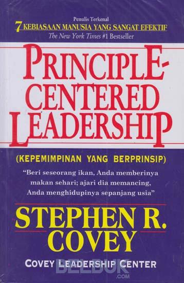 Cover PRINCIPLE CENTERED LEADERSHIP :  Kepemimpinan Yang Berprinsi / STEPHEN R. COVEY