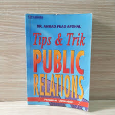 Cover TIPS & TRIK PUBLIC RELATIONS / DR. AHMAD FUAD AFDHAL
