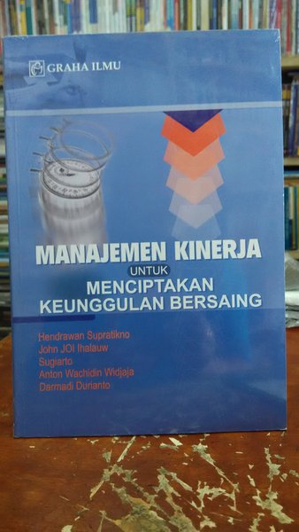 Cover MANAJEMEN KINERJA UNTUK MENCIPTAKAN KEUNGGULAN BERSAING / HENDRAWAN SUPRATIKNO