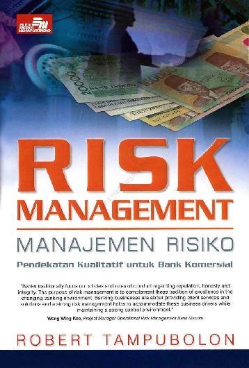 Cover RISK MANAJEMEN :  Pendekatan Kualitatis Untuk Bank Komersial / RAYENDRA L. TORUAN