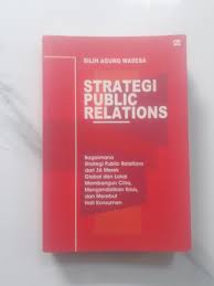 Cover STRATEGI PUBLIC RELATIONS :  Bagaimana strategi Public Relations dari 36 Merk... / SILIH AGUNG WASESA