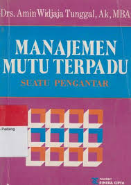 Cover MANAJEMEN MUTU TERPADU :  Suatu Pengantar / Dsr. AMIN WIDJAJA TUNGGAL, Ak, MBA