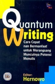Cover QUANTUM WRITING :  CARA CEPAT NAN BERMANFAAT UNTUK MERANGSANG MUNCULNYA POTENSI MENULIS / HERNOWO
