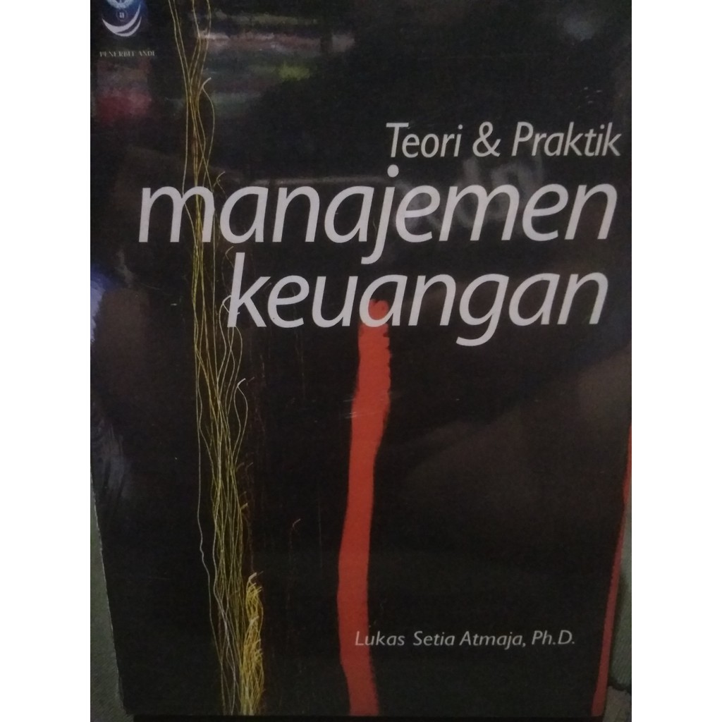 Cover TEORI & PRAKTIK MANAJEMEN KEUANGAN / LUKAS SETIA ATMAJA, Ph.D
