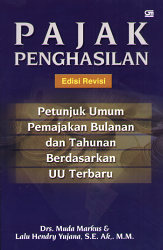 Cover PAJAK PENGHASILAN :  PETUNJUK UMUM PEMAJAKAN BULANAN dan TAHUNAN BERDASARKAN UU TERBARU / Drs. MUDA MARKUS