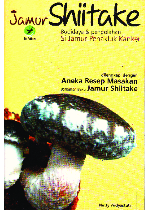 Cover JAMUR SHITAKE, BUDAYA & PENGOLAHAN SI JAMUR PENAKLUK KANKER / NETTY WIDYASTUTI