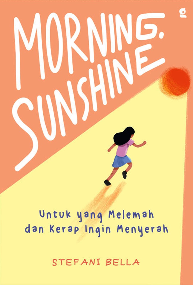 Cover MORNING SUNSHINE :  Untuk yang Melemah dan Kerap Ingin Menyerah / STEFANI BELLA