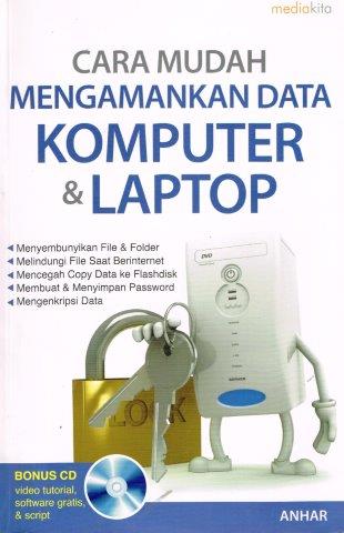 Cover CARA MUDAH MENGAMANKAN DATA KOMPUTER DAN LAPTOP / ANHAR